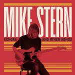 Mike Stern - Echoes and Other Songs