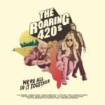 THE ROARING 420s - We're All in it Together