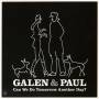 Galen & Paul - Can We Do Tomorrow Another Day?