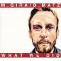 Gira Matz - What We Did