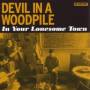 Devil In A Woodpile - In Your Lonesome Town