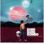 Bang Bang Romeo - A Heartbreaker's Guide To The Galaxy