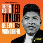 Ted Taylor - The Very Best of Ted Taylor - Be Ever Wonderful, 1