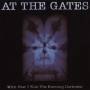 At The Gates - With Fear I Kiss The Burning Darkness