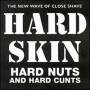 Hard Skin - Hard Nuts & Hard Cunts
