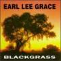 Earl Lee Grace - Blackgrass