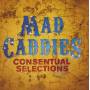 Mad Caddies - Consentual Selections