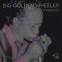 Big Golden Wheeler - Turn My Life Around