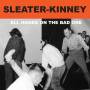 Sleater-kinney - All The Hands On The Bad One