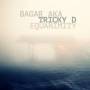 Bagar Aka Tricky D - Equanimity