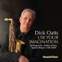 Dick Oatts - Use Your Imagination