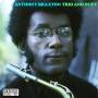 Anthony Braxton - Trio & Duet