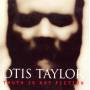 otis Taylor - Truth Is Not Fiction