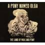 A Pony Named Olga - The Land Of Milk And Pony
