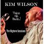 Kim Wilson - Take Me Back! The Bigtone Sess