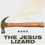 Jesus Lizard - Bang!