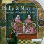 Harry Christophers / The Sixteen - Philip & Mary-A Marriage of England & Spain