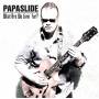 Papaslide - What Are We Livin' For?