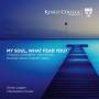 Christopher Purves / Simon Lepper - My Soul,What Fear You?-Lieder