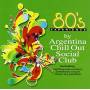 Argentina Chill Out -80s Experience / Various - Argentina Chill Out - 80s Experience / Various