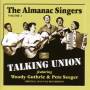 The Almanac Singers / Woody Guthrie - Talking Union