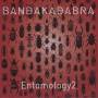 Bandakadabra - Entomology 2