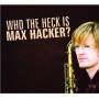 Max Hacker - Who The Hack Is Max Hacker?