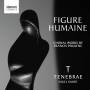 Nigel Short / Tenebrae - Figure Humaine-Chorwerke