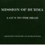 Mission Of Burma - A Gun To The Head