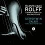 Massimiliano Rolff - Gershwin on Air - Porgy, Bess and Beyond