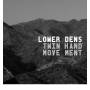 Lower Dens - Twin Hand Movement