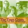 Town Criers - Live In San Francisco