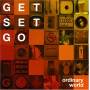 Get Set Go - Ordinary World