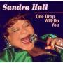 Sandra Hall - One Drop will Do You