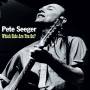 Pete Seeger - Which Side Are You On