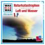 Was Ist Was - Folge 27: Naturgewalten /Luft und Wasser