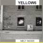 Yellow 6 - Melt Inside