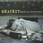 Bracket - When all else fails