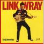 Link Wray - Early Recordings/Good Rockin Tonight