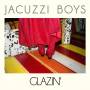 Jacuzzi Boys - Glazin'