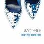Jazzotheque - Don't You Know That