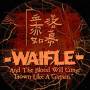 Waifle - Blood Will Come Down