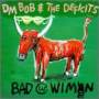 DM BOB & THE DEFICITS - BAD WITH WIMEN