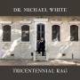 Michael Dr. White - Tricentennial Rag