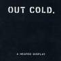 Out Cold - A Heated Display