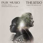 Theatro / Shakespeare - Play, Music! - Songs from Shakespeare's Plays