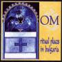 Om - Ritual Places In Bulgaria