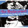 The Replacements - Sorry Ma,Forgot To Take Out The Trash