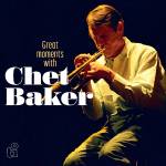 Chet Baker - Great Moments with