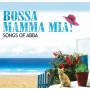 V / A - Bossa Mamma Mia: Songs Of Abba / Var
